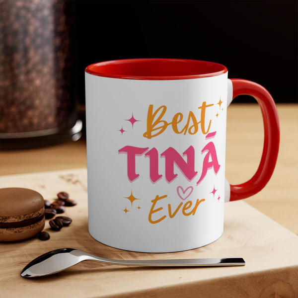 Best Tina Ever - Accent Mugs