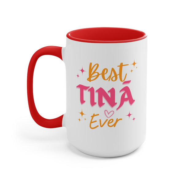 Best Tina Ever - Accent Mugs