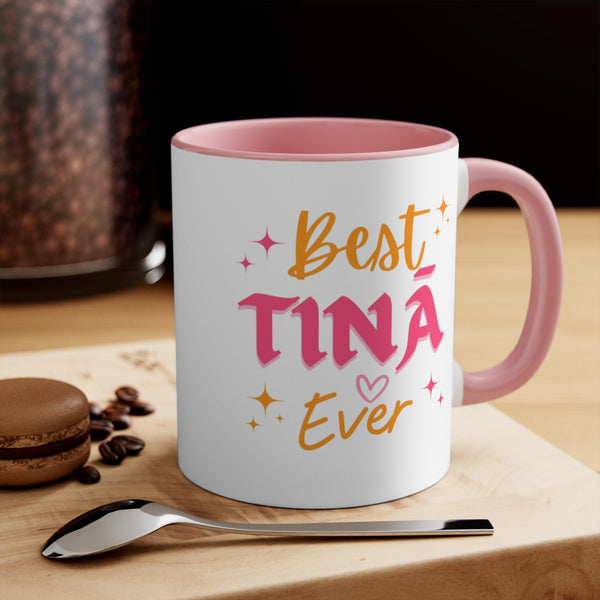 Best Tina Ever - Accent Mugs