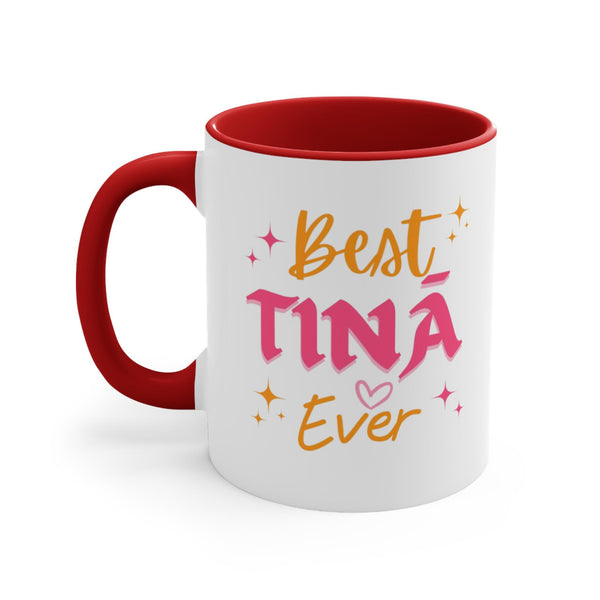 Best Tina Ever - Accent Mugs